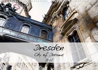 Dresden / City of Dreams (Wandkalender 2023 DIN A3 quer)