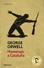 Homenaje a Cataluña (Edición Definitiva Avalada Por the Orwell Estate) / Homage to Catalonia. (Definitive Text Endorsed by the O