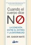 Cuando el cuerpo dice "no" : la conexión entre el estrés y la enfermedad