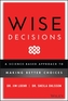 Wise Decisions - A Science-Based Approach to Making Better Choices
