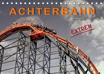 Achterbahn - extrem (Tischkalender 2023 DIN A5 quer)