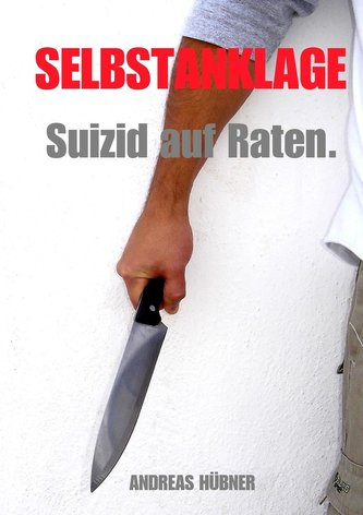 Selbstanklage - Suizid auf Raten.