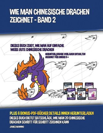 Wie Man Drachen Zeichnet - Band 2 (Dieses Buch Über Das Zeichnen Von Drachen Zeigt, Wie Man Niedliche Drachen, Drachenflügel, Dr