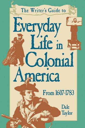 Writer's Guide To Everyday Life In Colonial America Pod Edition