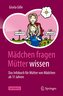 Mädchen fragen - Mütter wissen