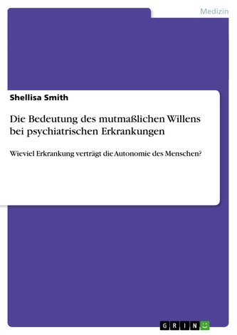 Die Bedeutung des mutmaßlichen Willens bei psychiatrischen Erkrankungen