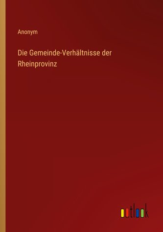 Die Gemeinde-Verhältnisse der Rheinprovinz