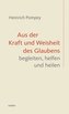 Aus der Kraft und Weisheit des Glaubens begleiten, helfen und heilen