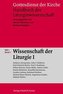 Gottesdienst der Kirche. Handbuch der Liturgiewissenschaft / Wissenschaft der Liturgie Teil 1 Band 1