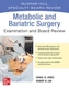Metabolic and Bariatric Surgery Exam and Board Review