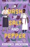 A Dash Of Salt And Pepper