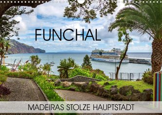 Funchal - Madeiras stolze Hauptstadt (Wandkalender 2023 DIN A3 quer)