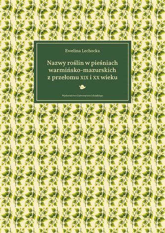 Nazwy roślin w pieśniach warmińsko-mazurskich.. Nazwy roślin w pieśniach warmińsko-mazurskich..