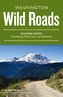 Washington Wild Roads: 80 Scenic Drives to Camping, Hiking Trails, and Adventures