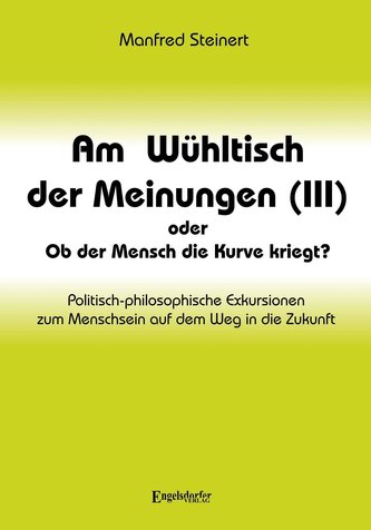 Am Wühltisch der Meinungen (III) oder Ob der Mensch die Kurve kriegt?