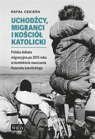 Uchodźcy, migranci i Kościół katolicki.. Uchodźcy, migranci i Kościół katolicki..