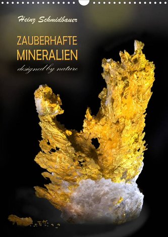 ZAUBERHAFTE MINERALIEN designed by nature (Wandkalender 2023 DIN A3 hoch)