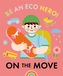 Be an Eco Hero!: On the Move