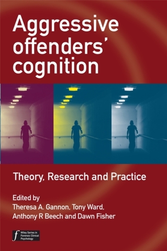 Aggressive Offenders' Cognition - Theory, Research  and Practice