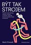 Být tak strojem - Putování mezi kyborgy, utopisty, hackery a futuristy, kteří řeší skromný problém lidské smrtelnosti