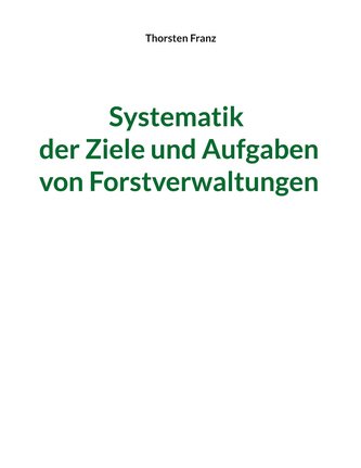 Systematik der Ziele und Aufgaben von Forstverwaltungen