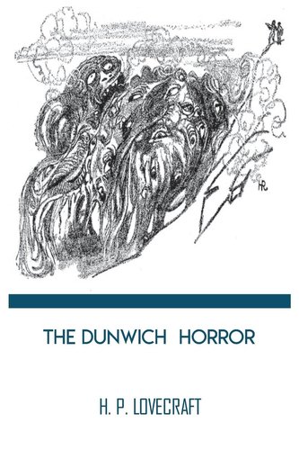 The Dunwich Horror  by H. P. Lovecraft