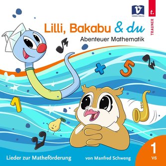 Lilli, Bakabu und du. Lieder zur Matheförderung