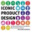 Iconic Product Design: An Illustrated History of the World's Most Innovative Devices