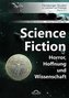 Science Fiction. Horror, Hoffnung und Wissenschaft