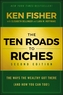 The Ten Roads to Riches, Second Edition - The Ways the Wealthy Got There (And How You Can Too!)