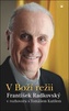 V Boží režii - František Radkovský v rozhovoru s Tomášem Kutilem