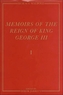 Memoirs of the Reign of King George III