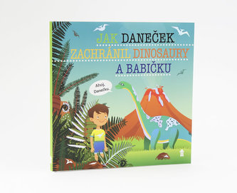Jak Daneček zachránil dinosaury a babičku