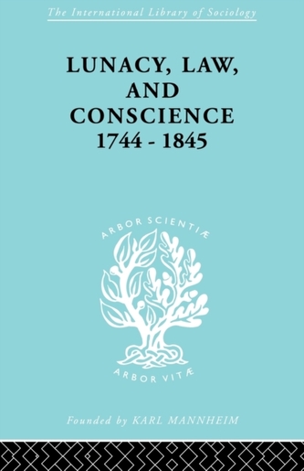 Lunacy, Law and Conscience, 1744-1845