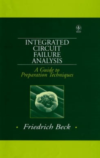 Integrated Circuit Failure Analysis - A Guide to Preparation Techniques