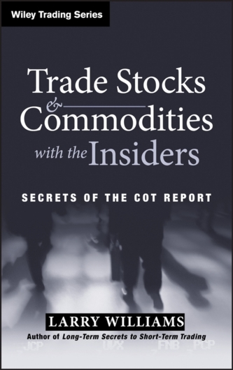 Trade Stocks and Commodities with the Insiders - Secrets of the COT Report
