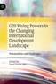 G20 Rising Powers in the Changing International Development Landscape