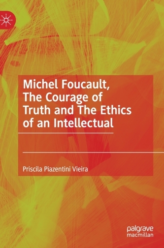 Michel Foucault, The Courage of Truth and The Ethics of an Intellectual
