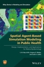 Spatial Agent-Based Simulation Modeling in Public Health - Design, Implementation, and Applications for Malaria Epidemio