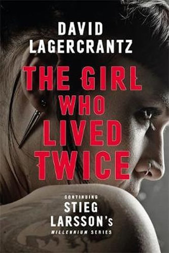The Girl Who Lived Twice : A New Dragon Tattoo Story The Girl Who Lived Twice : A New Dragon Tattoo Story