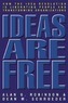 Ideas Are Free: How the Idea Revolution Is Liberating People and Transforming Organizations
