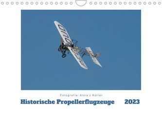 Historische Propellerflugzeuge 2023CH-Version  (Wandkalender 2023 DIN A4 quer)