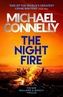 The Night Fire : A Ballard and Bosch thriller