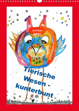 Tierische Wesen - kunterbunt (Wandkalender 2023 DIN A3 hoch)