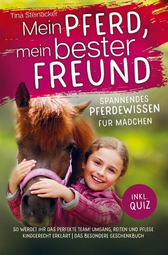 Mein Pferd, mein bester Freund - Spannendes Pferdewissen für Mädchen