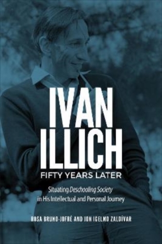 Ivan Illich Fifty Years Later