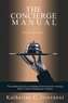 The Concierge Manual: The Leading Resource for Building Your Successful Concierge And/Or Lifestyle Management Company