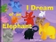 I Dream of an Elephant