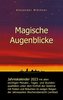 Magische Augenblicke - Jahreskalender 2023 mit allen wichtigen Monats-, Tages- und Stundenqualitäten unter dem Einfluss der Gest