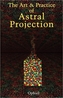 Art and Practice of Astral Projection
